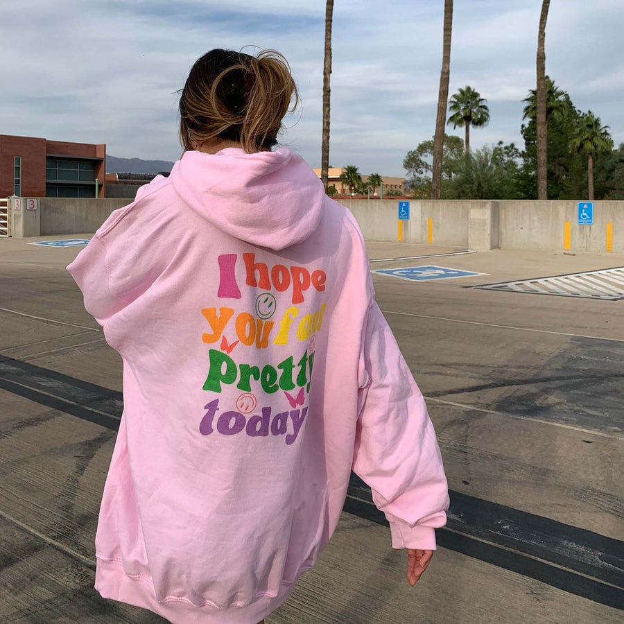 Women's I Hope You Feel Pretty Today Print Casual Hoodie