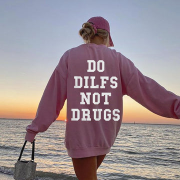 DO DILFS NOT DRUGS Printed Casual Sweatshirt