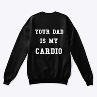 YOUR DAD IS MY CARDIO Printed Casual Sweatshirt